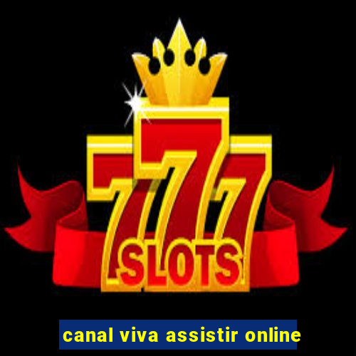 canal viva assistir online